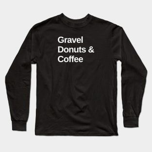 Gravel, Donuts and Coffee Gravel Shirt, Funny Gravel, Gravel Lover, Gravel Roads, Gravel Party, Gravel Bikes and Donuts Lover, Gravel Bikes, DonuT Lover, Gravel Shirt, Graveleur, Gravelista, Gravel Gangsta Long Sleeve T-Shirt